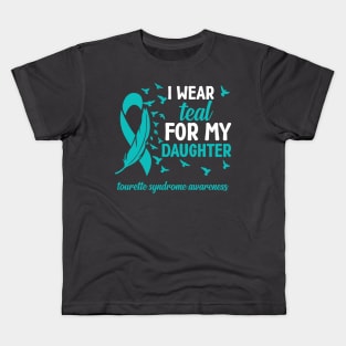Tourette Syndrome Awareness I Wear Teal for My Daughter Kids T-Shirt